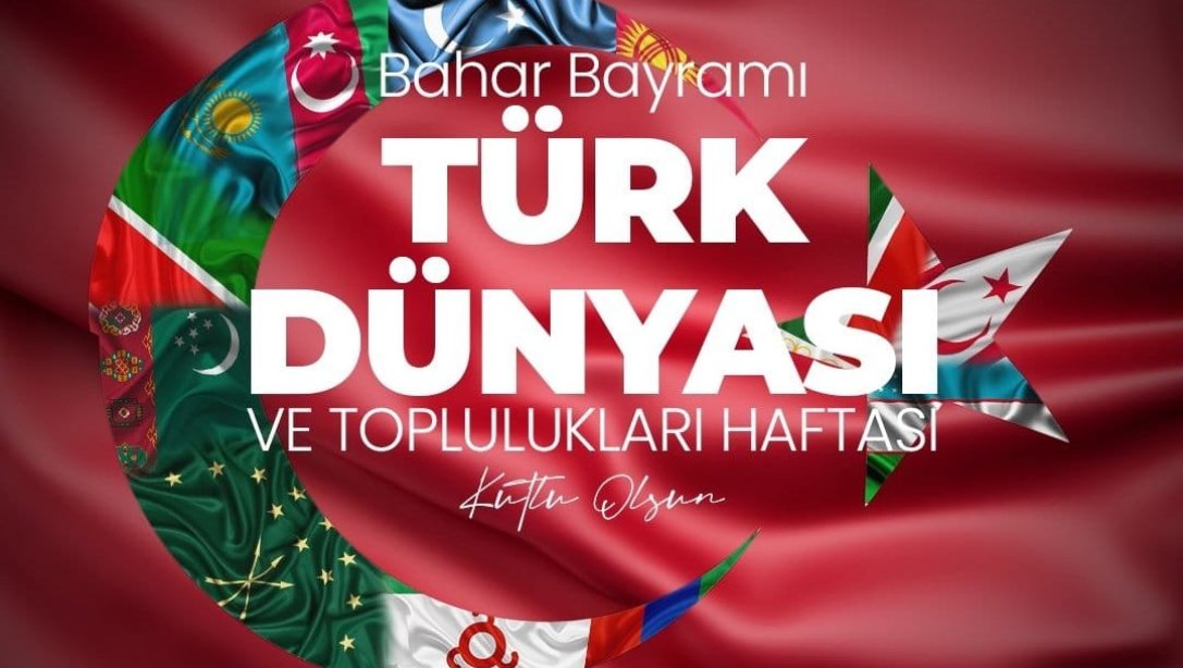 Türk Dünyası ve Toplulukları Haftası (Nevruz Bayramı) Kutlu Olsun